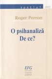 Carte Roger Perron O Psihanaliza De Ce Psihologie Dezvoltare Personala Limba Romana 2004