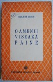 Oamenii viseaza paine &ndash; Ieronim Serbu - Roman Beletristica