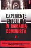 EXPERIENTE CARCERALE IN ROMANIA COMUNISTA VOL.6-COSMIN BUDEANCA, ANDREI LASCU, ALEXANDRU MATEI-358505