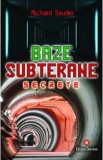 Baze subterane secrete - Richard Sauder