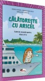 Călătorește cu Aricel. Caiet de vacanță pentru clasa a II-a - Paperback - Rodica Chiran, Mihaela Ada Radu, Bianca Bucurenciu - Aramis