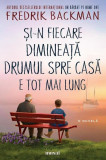 Și-n fiecare dimineață drumul spre casă e tot mai lung - Paperback brosat - Fredrik Backman - Art