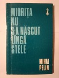 Mihai Pelin - Miorița nu s-a născut l&icirc;ngă stele