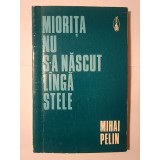 Mihai Pelin - Miorița nu s-a născut l&icirc;ngă stele