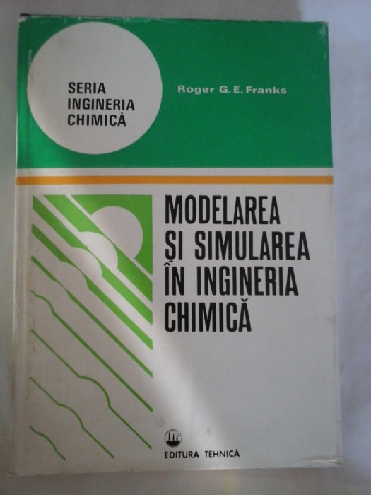 MODELAREA SI SIMULAREA IN INDUSTRIA CHIMICA - Roger G.E. Franks