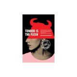 Tender Is the Flesh