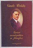 VASILE GOLDIS , SCRIERI SOCIAL - POLITICE SI FILOSOFICE , EDITIA A II - A , editie ingrijita de MARTIAN IOVAN , 2012