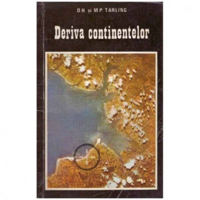 D.H. si M.P. Tarling - Deriva continentelor - 124185 foto