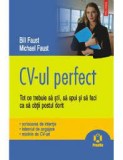 Bill Faust - CV-ul perfect. Tot ce trebuie să știi, să spui si să faci ...