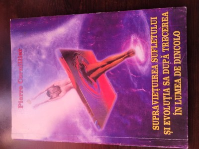 Supravietuirea sufletului si evolutia sa dupa trecerea in lumea de dincolo - Pierre Cornillier foto