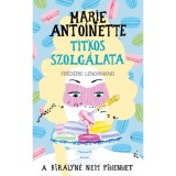 Marie Antoinette titkos szolg&aacute;lata 2. - A kir&aacute;lyn&eacute; nem pihenhet - Fr&eacute;d&eacute;ric Lenormand