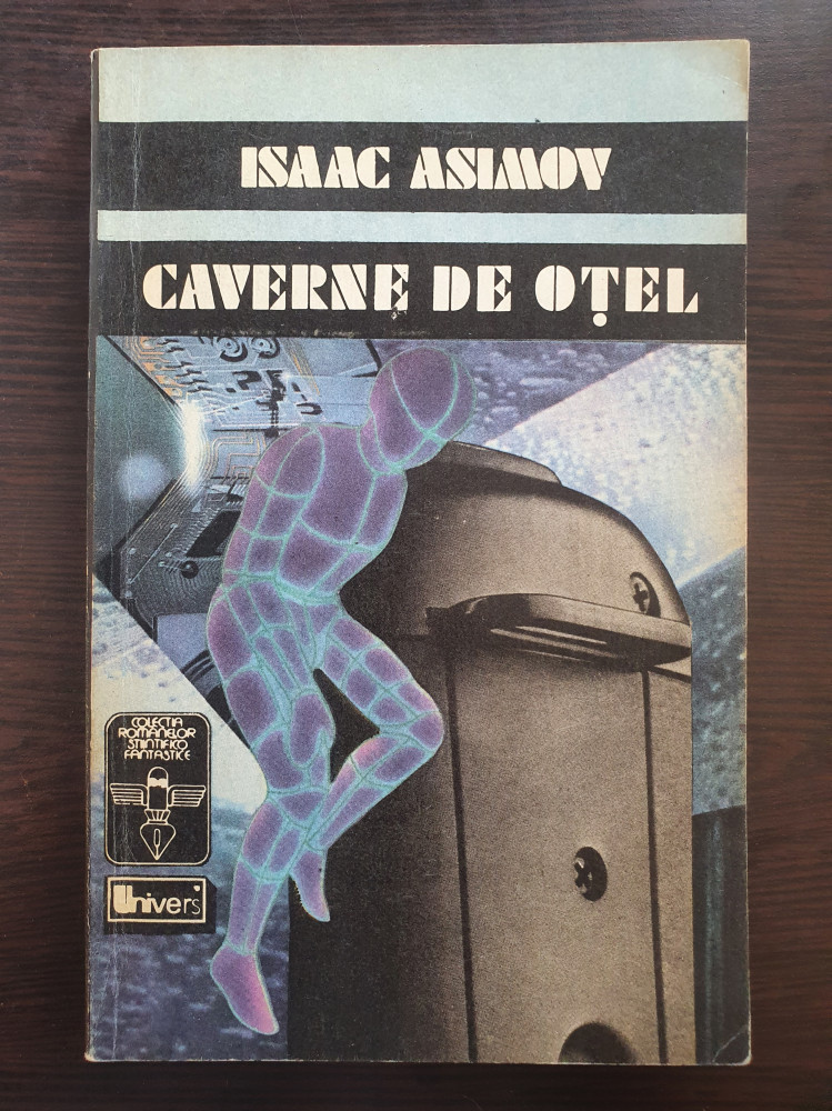 CAVERNE DE OTEL - Isaac Asimov | Okazii.ro