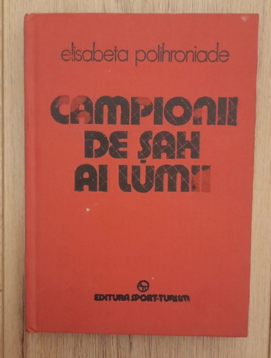 Elisabeta Polihroniade - Campionii de sah ai lumii