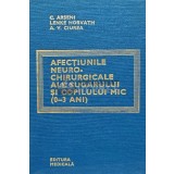 Afectiunile neurochirurgicale ale sugarului si copilului mic (0-3 ani) - 1979 - C. Arseni (B178)