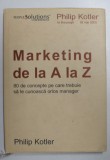 MARKETING DE LA A LA Z de PHILIP KOTLER , 2004 , EDITIE CARTONATA