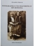 Alexandru Stanescu - Fotografiile unui macedonean din Romania (semnata) (Editia: 2010)