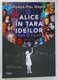 ALICE IN TARA IDEILOR de ROGER - POL DROIT , 2025