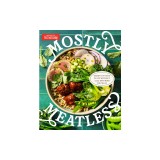 Mostly Meatless: Green Up Your Plate Without Totally Ditching the Meat