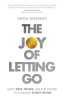 The Joy of Letting Go: How One Thing Has the Power to Change Everything