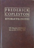 Istoria filosofiei, vol. 7. Filosofia germana din secolele XVIII si XIX - Frederick Copleston
