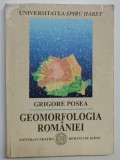 GEOMORFOLOGIA ROMANIEI , RELEIF , TIPURI , GENEZA , EVOLUTIE , REGIONARE de GRIGORE POSEA , 2002 *DEDICATIE , *PREZINTA SUBLINIERI