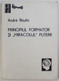 PRINCIPIUL FORMATOR SI " MIRACOLUL " PUTERII de ANDRE BOUTIN , 1991