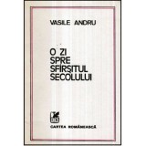 Vasile Andru - O zi spre sfarsitul secolului - proza scurta - 121062