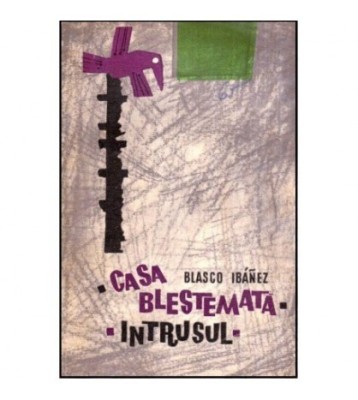 Vicente Blasco Ibanez - Casa blestemata - Intrusul - 118961 foto