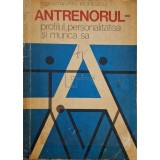 Constantin Popescu - Antrenorul-profilul, personalitatea si munca sa (Editia: 1979)