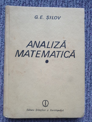 G. E. Silov - Analiza matematica (editia 1989), cartonata, 468 pag foto