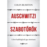 Auschwitzi szabotőr&ouml;k - A brit hadifoglyok igaz t&ouml;rt&eacute;nete - Colin Rushton