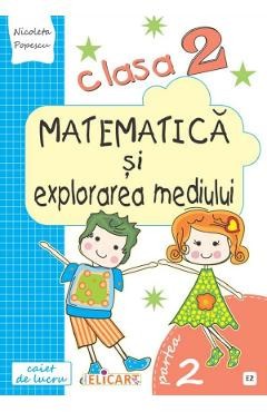 Matematica si explorarea mediului - Clasa 2. Partea 2 - Caiet. Varianta E2 - Nicoleta Popescu foto