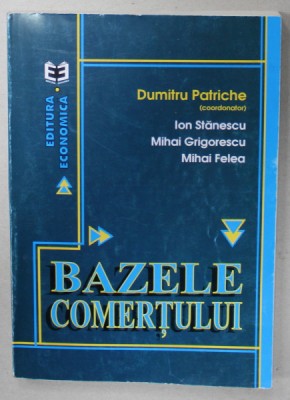 BAZELE COMERTULUI de DUMITRU PETRACHE ..MIHAI FELEA , 1999 , PREZINTA SUBLINIERI foto