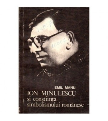 Emil Manu - Ion Minulescu si constiinta simbolismului romanesc - foto