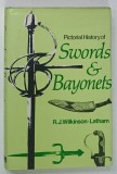 PICTORIAL HISTORY OF SWORDS AND BAYONETS by R . J . WILKINSON - LATHAM , 1973 * BOGAT ILUSTRATA