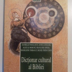 DICTIONAR CULTURAL AL BIBLIEI de DANIELLE FOUILLOUX...RENEE TREBUCHON 1998