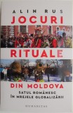 Jocuri rituale din Moldova. Satul romanesc in mrejele globalizarii &ndash; Alin Rus