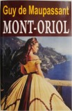 Mont-Oriol - Guy de Maupassant - Roman Beletristica