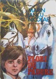 Flori de Padure - Marin Iancu Nicolae, Editura Ion Creanga 1982, Carte Copii, 123 pagini