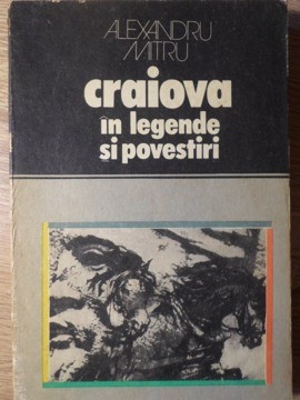 CRAIOVA IN LEGENDE SI POVESTIRI-ALEXANDRU MITRU-277630 foto