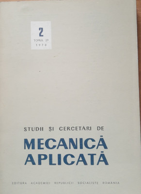 STUDII SI CERCETARI DE MECANICA APLICATA, TOMUL 29, NR 2/ 1970 foto