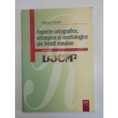 ASPECTE ORTOGRAFICE , ORTOEPICE SI MORFOLOGICE ALE LIMBII ROMANE CONFORM DOOM 2 de MIHAIL STAN
