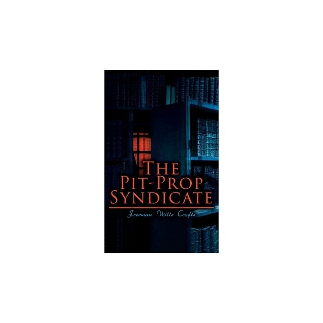 The Pit-Prop Syndicate: A Thrilling Crime Syndicate Saga