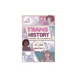 Trans History: A Graphic Novel: From Ancient Times to the Present Day