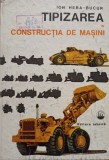Ion Hera Bucur - Tipizarea in constructia de masini (Editia: 1980)