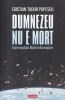 Dumnezeu nu e mort - Cristian Tudor Popescu