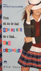 Ally Carter - Cum sa nu te lasi dus de nas de o fata... sub acoperire (Editia: 2012) foto