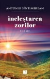 Cumpara ieftin Inclestarea zorilor. Poeme/Antoniu Sintimbrean, Niculescu