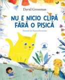 Cumpara ieftin Nu E Nicio Clipa Fara O Pisica, David Grossman - Editura Humanitas