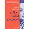 A Glass csal&aacute;d t&ouml;rt&eacute;nete - Hadley Freeman
